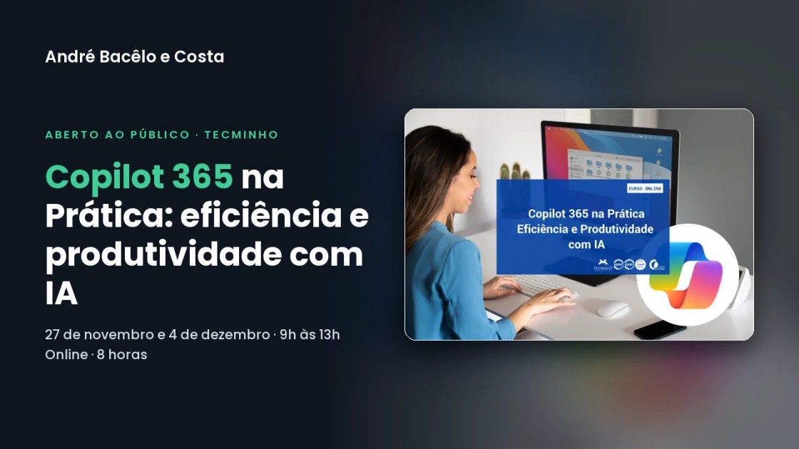 Curso Copilot 365 na Prática, na TecMinho – Universidade do Minho, com André Bacêlo e Costa
